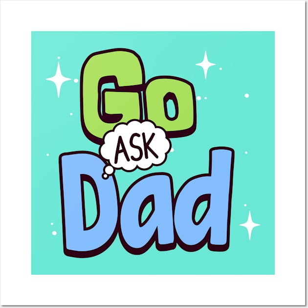 Go ask dad Wall Art by Polynesian Vibes